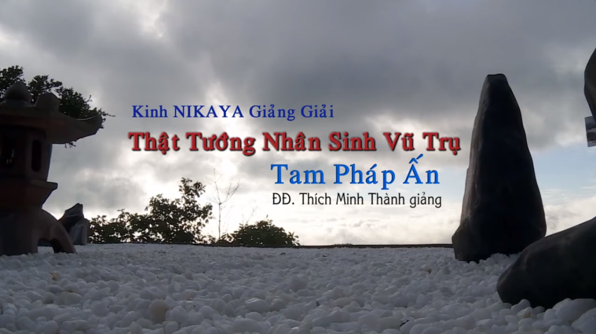 Kinh NIKAYA Giảng Giải - Thật Tướng Nhân Sinh Vũ Trụ - Tam Pháp Ấn - ĐĐ. Thích Minh Thành Kinh NIKAYA Giảng Giải - Thật Tướng Nhân Sinh Vũ Trụ - Tam Pháp Ấn - ĐĐ. Thích Minh Thành