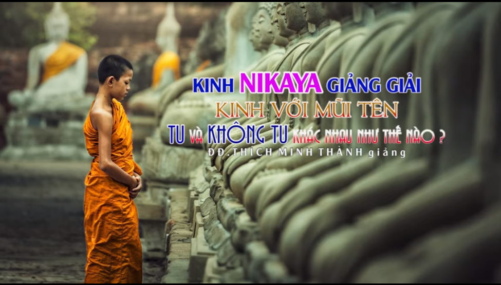 Kinh NIKAYA Giảng Giải - Kinh Với Mũi Tên - Tu Và Không Tu Khác Nhau Như Thế Nào? Kinh NIKAYA Giảng Giải - Kinh Với Mũi Tên - Tu Và Không Tu Khác Nhau Như Thế Nào?