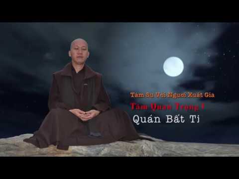 Tâm Sự với Người Xuất Gia - Tầm Quan Trọng của Quán Bất Tịnh Tâm Sự với Người Xuất Gia - Tầm Quan Trọng của Quán Bất Tịnh