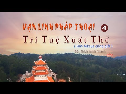 VẠN LINH PHÁP THOẠI 4 - Trí Tuệ Xuất Thế VẠN LINH PHÁP THOẠI 4 - Trí Tuệ Xuất Thế